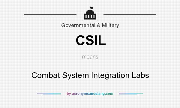 What does CSIL mean? It stands for Combat System Integration Labs