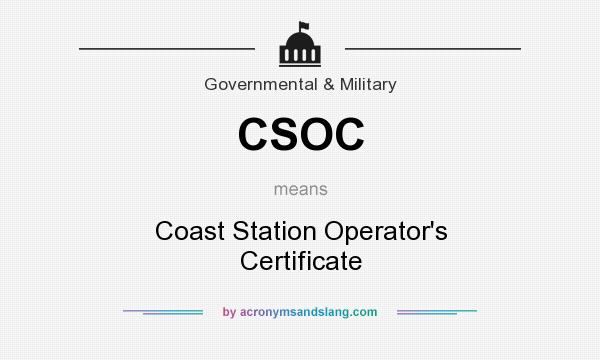 What does CSOC mean? It stands for Coast Station Operator`s Certificate