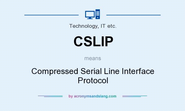 What does CSLIP mean? It stands for Compressed Serial Line Interface Protocol