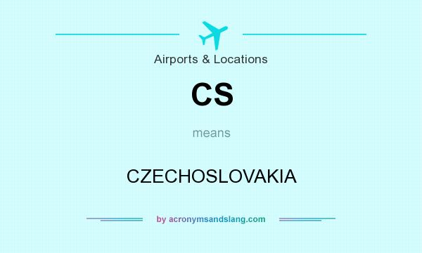 What does CS mean? It stands for CZECHOSLOVAKIA