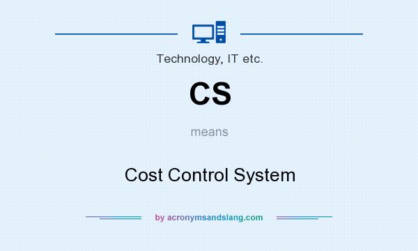 What does CS mean? It stands for Cost Control System