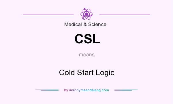 What does CSL mean? It stands for Cold Start Logic