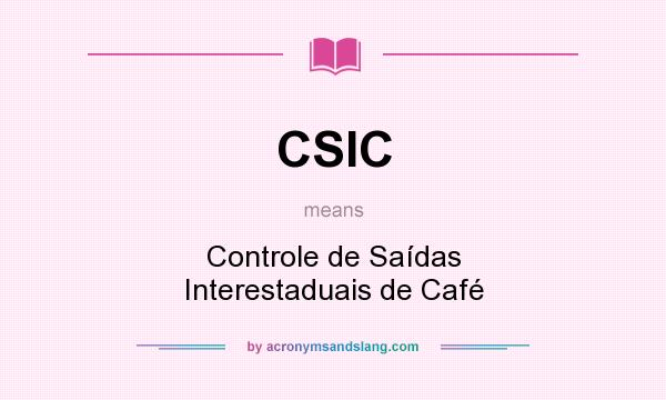 What does CSIC mean? It stands for Controle de Saídas Interestaduais de Café