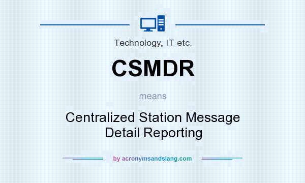 What does CSMDR mean? It stands for Centralized Station Message Detail Reporting