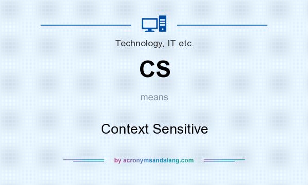 What does CS mean? It stands for Context Sensitive
