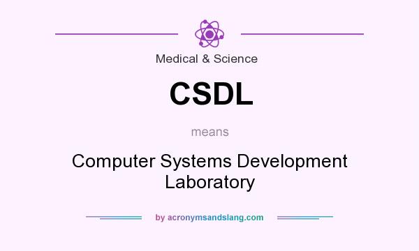 What does CSDL mean? It stands for Computer Systems Development Laboratory