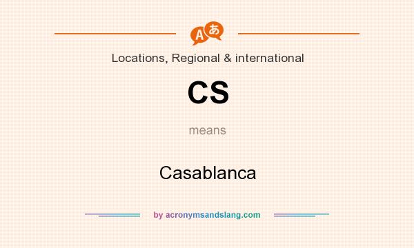 What does CS mean? It stands for Casablanca