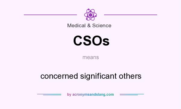 What does CSOs mean? It stands for concerned significant others