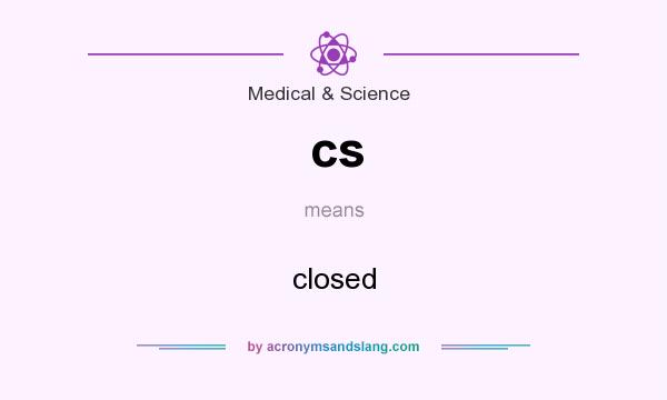 What does cs mean? It stands for closed
