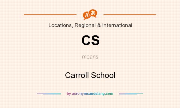 What does CS mean? It stands for Carroll School