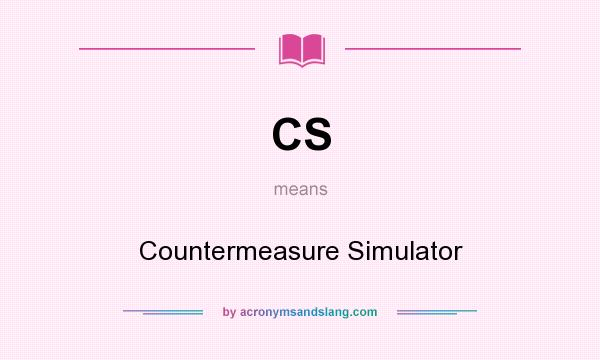 What does CS mean? It stands for Countermeasure Simulator