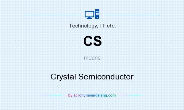 What does CS mean? It stands for Crystal Semiconductor