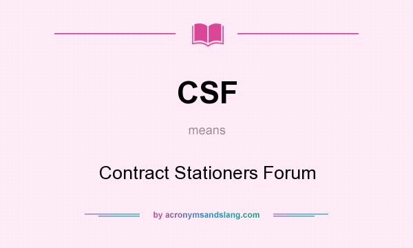 What does CSF mean? It stands for Contract Stationers Forum