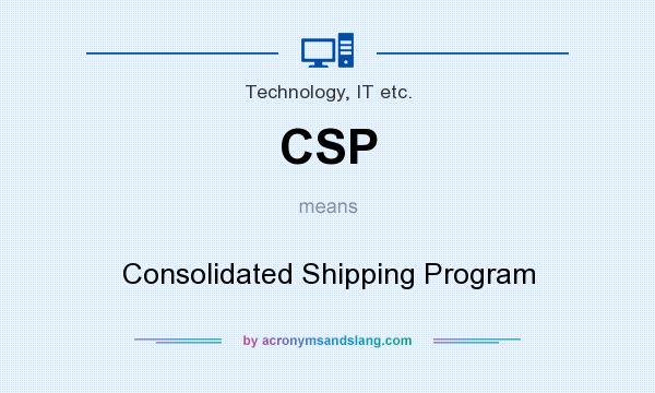 What does CSP mean? It stands for Consolidated Shipping Program