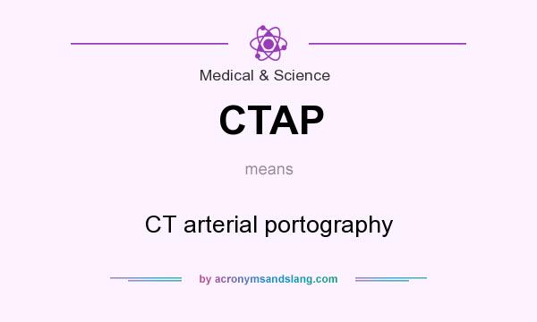 What does CTAP mean? It stands for CT arterial portography