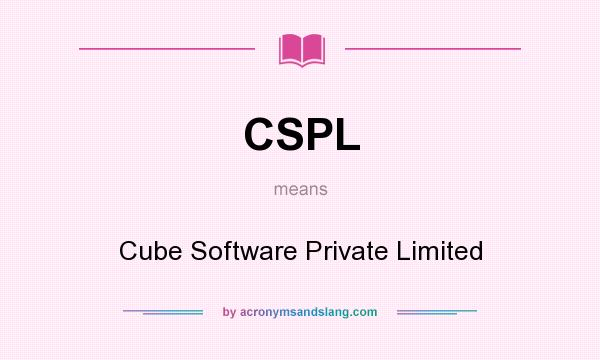 What does CSPL mean? It stands for Cube Software Private Limited