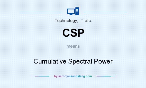 What does CSP mean? It stands for Cumulative Spectral Power