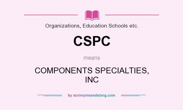 What does CSPC mean? It stands for COMPONENTS SPECIALTIES, INC
