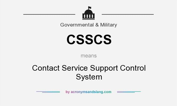What does CSSCS mean? It stands for Contact Service Support Control System