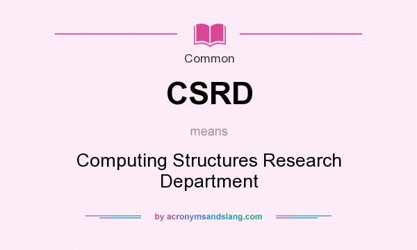 What does CSRD mean? It stands for Computing Structures Research Department