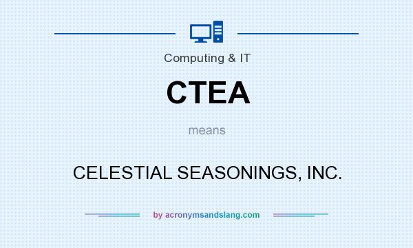 What does CTEA mean? It stands for CELESTIAL SEASONINGS, INC.