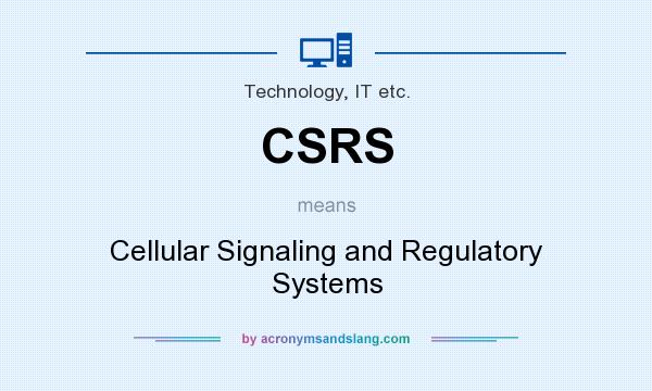 What does CSRS mean? It stands for Cellular Signaling and Regulatory Systems