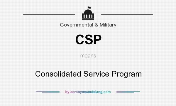 What does CSP mean? It stands for Consolidated Service Program