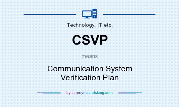 What does CSVP mean? It stands for Communication System Verification Plan