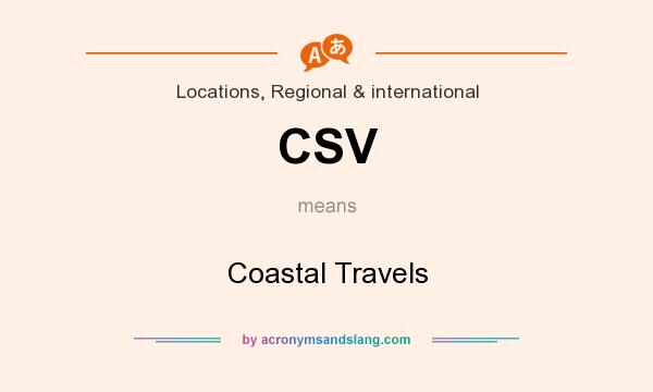 What does CSV mean? It stands for Coastal Travels