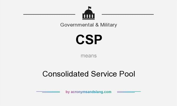 What does CSP mean? It stands for Consolidated Service Pool