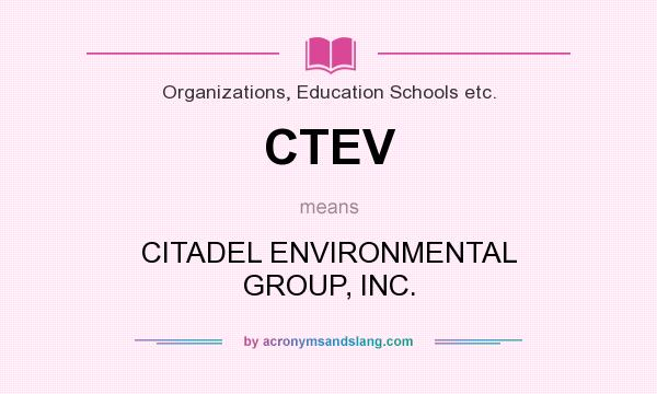 What does CTEV mean? It stands for CITADEL ENVIRONMENTAL GROUP, INC.