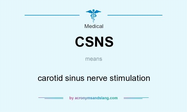 What does CSNS mean? It stands for carotid sinus nerve stimulation
