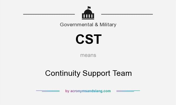 What does CST mean? It stands for Continuity Support Team