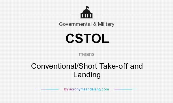 What does CSTOL mean? It stands for Conventional/Short Take-off and Landing