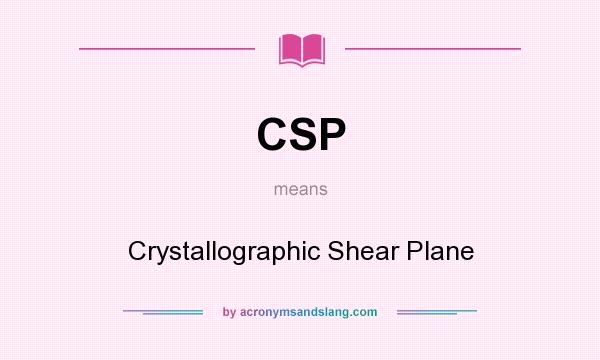 What does CSP mean? It stands for Crystallographic Shear Plane