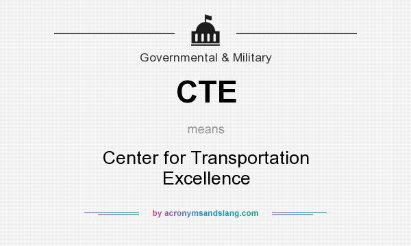 What does CTE mean? It stands for Center for Transportation Excellence