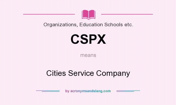 What does CSPX mean? It stands for Cities Service Company