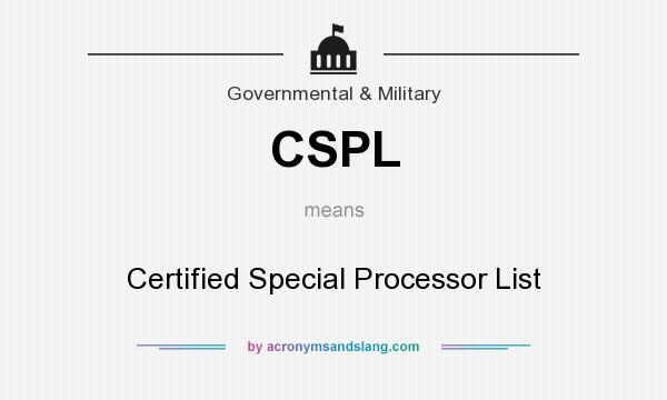 What does CSPL mean? It stands for Certified Special Processor List