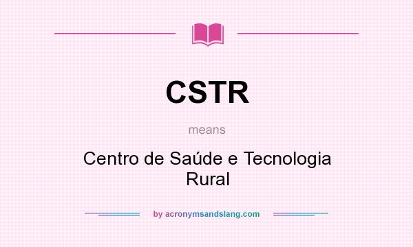 What does CSTR mean? It stands for Centro de Saúde e Tecnologia Rural