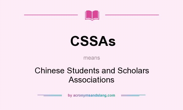 What does CSSAs mean? It stands for Chinese Students and Scholars Associations