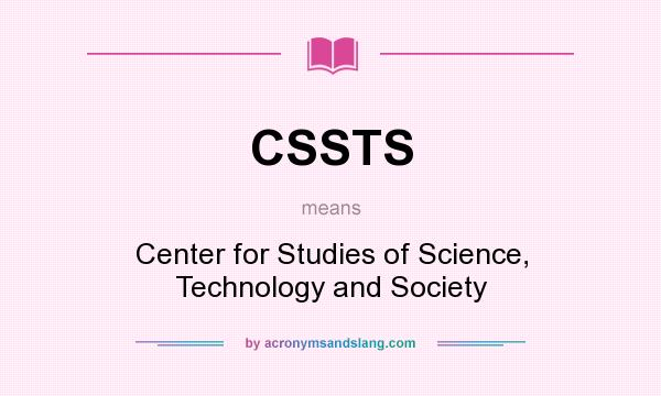 What does CSSTS mean? It stands for Center for Studies of Science, Technology and Society