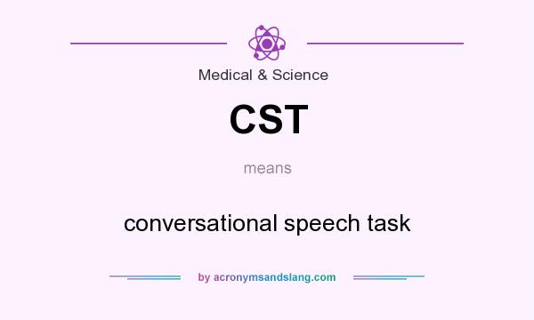 What does CST mean? It stands for conversational speech task