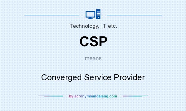 What does CSP mean? It stands for Converged Service Provider