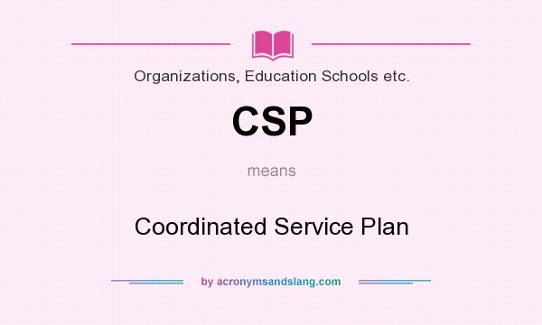 What does CSP mean? It stands for Coordinated Service Plan