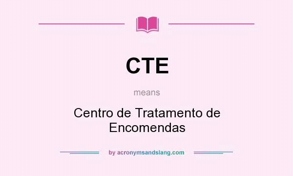 What does CTE mean? It stands for Centro de Tratamento de Encomendas