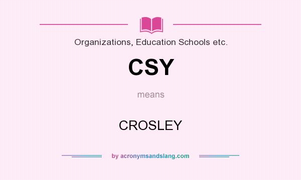 What does CSY mean? It stands for CROSLEY