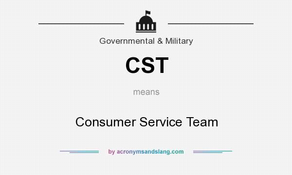 What does CST mean? It stands for Consumer Service Team