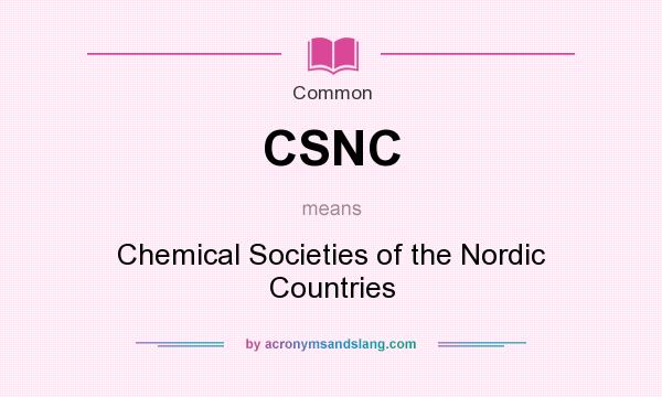 What does CSNC mean? It stands for Chemical Societies of the Nordic Countries