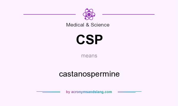 What does CSP mean? It stands for castanospermine