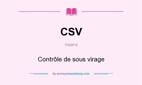 What does CSV mean? It stands for Contrôle de sous virage